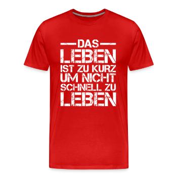 Das Leben ist zu kurz um nicht schnell zu leben - Männer Premium Bio T-Shirt - Rot - Vorne - Damien (186cm)