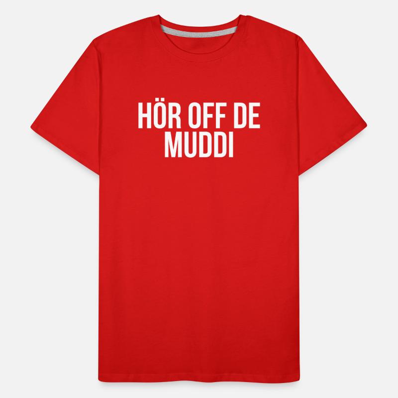 Hör off de Muddi - Dialecte ossi saxon T-shirt bio Premium Homme