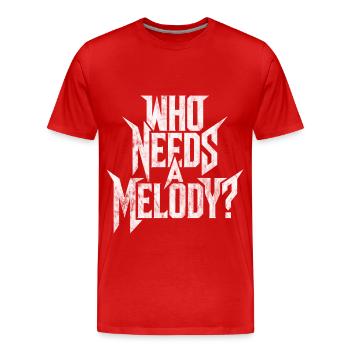 Metal saying, funny, ironic, WHO NEEDS A MELODY? - Men's Premium Organic T-Shirt - red - Front - Damien (186cm)