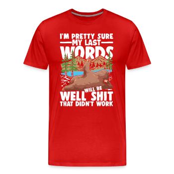 I'm Pretty Sure My Last Words - Männer Premium Bio T-Shirt - Rot - Vorne - Damien (186cm)