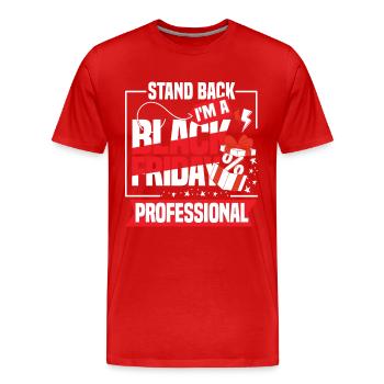 Stand Back I'm A Black Friday Professional - Männer Premium Bio T-Shirt - Rot - Vorne - Damien (186cm)