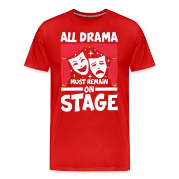 All Drama Must Remain On Stage - Männer Premium Bio T-Shirt - Rot - Vorne - Damien (186cm)