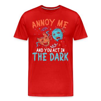 Annoy Me And You Act In The Dark - Männer Premium Bio T-Shirt - Rot - Vorne - Damien (186cm)
