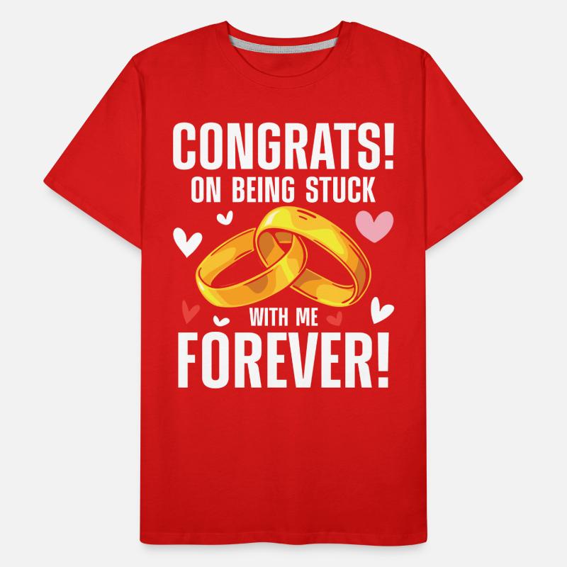 Congrats On Being Stuck With Me Forever Männer Premium Bio T-Shirt