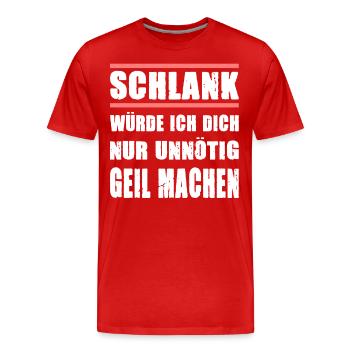 Schlank Würde Ich Dich Nur Unnötig Geil Machen - Männer Premium Bio T-Shirt - Rot - Vorne - Damien (186cm)