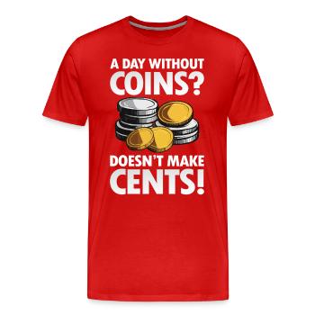 A Day Without Coins Doesn't Make Cents - Männer Premium Bio T-Shirt - Rot - Vorne - Damien (186cm)