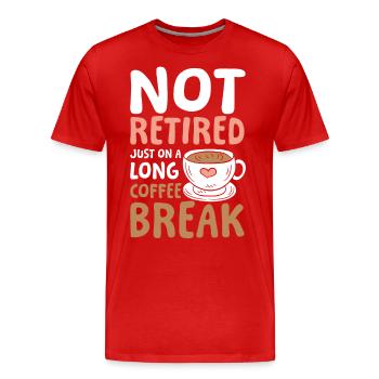 Rente Ruhestand Not Retired Long Coffee Break - Männer Premium Bio T-Shirt - Rot - Vorne - Damien (186cm)