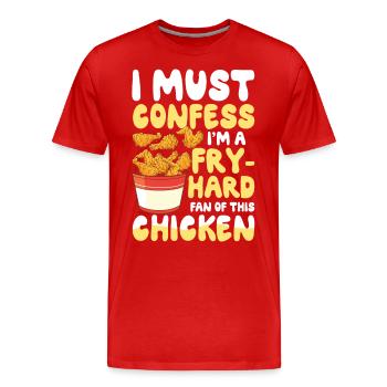 I Must Confess I'm A Fry-Hard Fan Of This Chicken - Männer Premium Bio T-Shirt - Rot - Vorne - Damien (186cm)