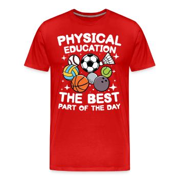 Physical Education The Best Part Of The Day für - Männer Premium Bio T-Shirt - Rot - Vorne - Damien (186cm)