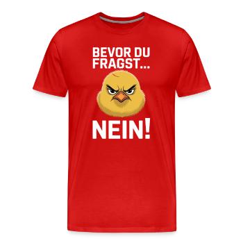 Bevor Du Fragst Nein Lustiger Küken Spruch - Männer Premium Bio T-Shirt - Rot - Vorne - Damien (186cm)
