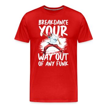 Breakdance Your Way Out Of Any Funk Street Dance - Männer Premium Bio T-Shirt - Rot - Vorne - Damien (186cm)