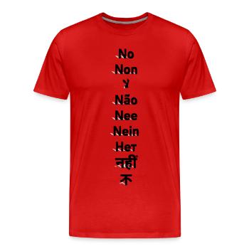 Nein – Non – لا – Não – Nee – Nein – Нет – नहीं – 不 - Männer Premium Bio T-Shirt - Rot - Vorne - Damien (186cm)