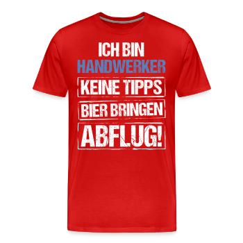 Ich bin Handwerker - Bier bringen und Abflug - Männer Premium Bio T-Shirt - Rot - Vorne - Damien (186cm)