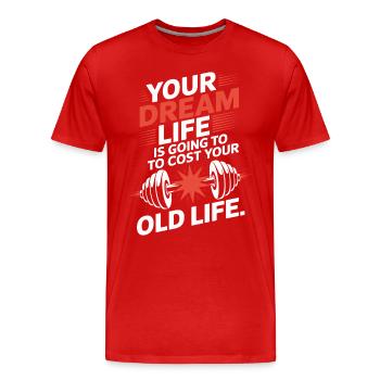 Your Dream Life Cost Your Old Life Hustle Erfolg - Männer Premium Bio T-Shirt - Rot - Vorne - Damien (186cm)