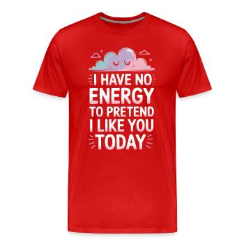 Je n’ai pas d’énergie pour faire semblant de t’aimer aujourd’hui Bureau - T-shirt bio Premium Homme - rouge - Devant - Damien (186cm)