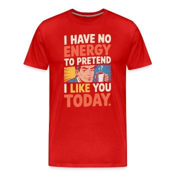 Je n’ai pas d’énergie pour faire semblant de t’aimer aujourd’hui Bureau - T-shirt bio Premium Homme - rouge - Devant - Damien (186cm)