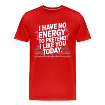 Je n’ai pas d’énergie pour faire semblant de t’aimer aujourd’hui Bureau - T-shirt bio Premium Homme - rouge - Devant - Damien (186cm)
