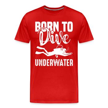 Diving Born To Dive Diver Underwater Taucher - Men's Premium Organic T-Shirt - red - Front - Damien (186cm)