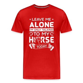 Leave me alone i'm only talking to my horse today - T-shirt bio Premium Homme - rouge - Devant - Damien (186cm)