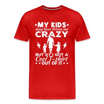 Meine Kinder haben mich vielleicht in den Wahnsinn getrieben - Männer Premium Bio T-Shirt - Rot - Vorne - Damien (186cm)