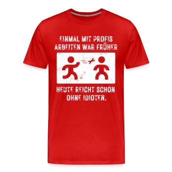 Einmal mit Profis arbeiten gestern ohne Idioten - Men's Premium Organic T-Shirt - red - Front - Damien (186cm)
