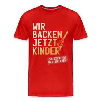 Wir Backen Jetzt Kinder Satzzeichen Retten Leben - Männer Premium Bio T-Shirt - Rot - Vorne - Damien (186cm)