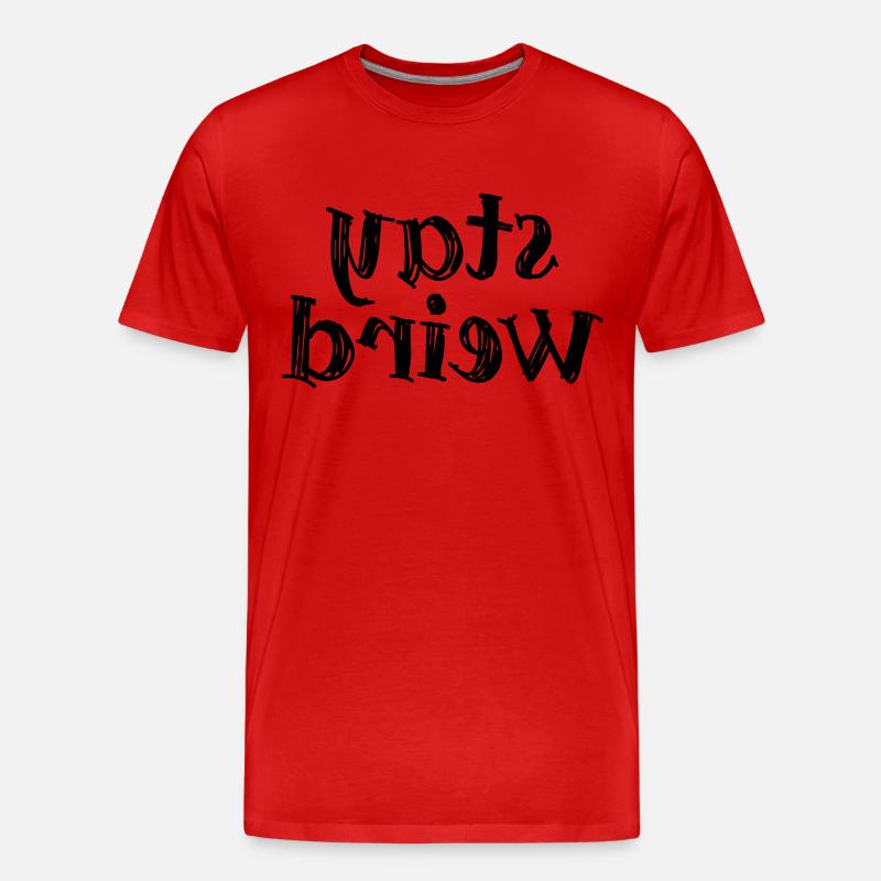 Stay weird - Bleib komisch - Männer Premium Bio T-Shirt - Rot