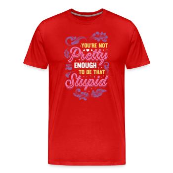 Du bist nicht hübsch genug, um dumm zu sein. - Männer Premium Bio T-Shirt - Rot - Vorne - Damien (186cm)