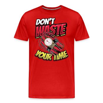 Verschwenden Sie Nicht Ihre Zeit. - Männer Premium Bio T-Shirt - Rot - Vorne - Damien (186cm)