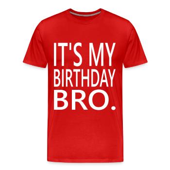 Its my birthday Bro - Men's Premium Organic T-Shirt - red - Front - Damien (186cm)