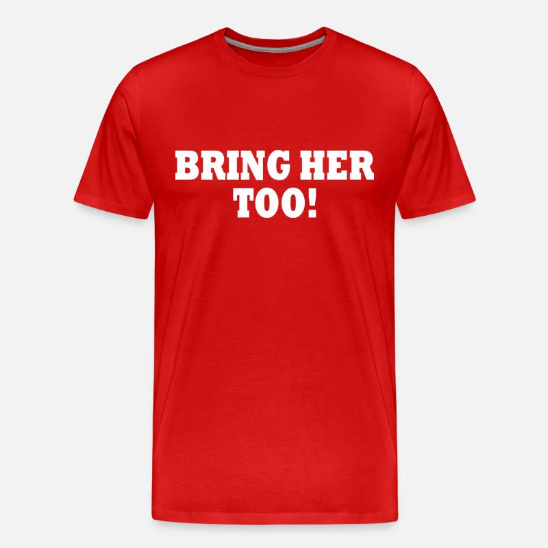 Bring her too - Männer Premium Bio T-Shirt - Rot