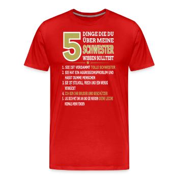 5 Dinge Die Du Über Meine Schwester Wissen Sollst - Männer Premium Bio T-Shirt - Rot - Vorne - Damien (186cm)
