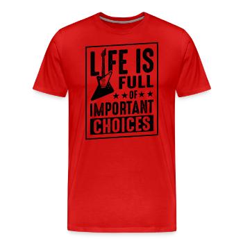 Das Leben ist voller wichtiger Entscheidungen - Männer Premium Bio T-Shirt - Rot - Vorne - Damien (186cm)