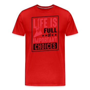 Das Leben ist voller wichtiger Entscheidungen - Männer Premium Bio T-Shirt - Rot - Vorne - Damien (186cm)