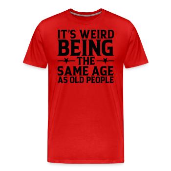 Es ist seltsam, im gleichen Alter wie die Ältesten zu sein - Männer Premium Bio T-Shirt - Rot - Vorne - Damien (186cm)