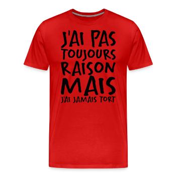 J'ai Pas Toujours Raison - T-shirt bio Premium Homme - rouge - Devant - Damien (186cm)