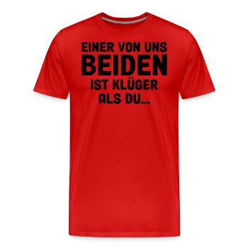 Einer Von Uns Beiden Ist Klüger Als Du - Männer Premium Bio T-Shirt - Rot - Vorne - Damien (186cm)