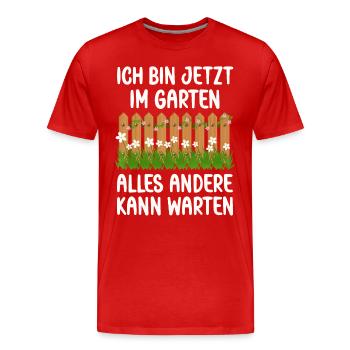 Ich bin jetzt in Garten alles andrere kann Warten - Männer Premium Bio T-Shirt - Rot - Vorne - Damien (186cm)