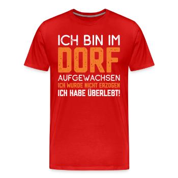 Ich bin im Dorf aufgewachsen ich habe überlebt - Männer Premium Bio T-Shirt - Rot - Vorne - Damien (186cm)