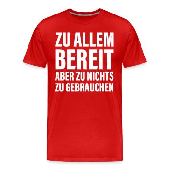Zu allem Bereit zu nichts zu gebrauchen Sprüche - Männer Premium Bio T-Shirt - Rot - Vorne - Damien (186cm)
