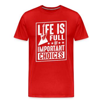 Das Leben ist voller wichtiger Entscheidungen - Männer Premium Bio T-Shirt - Rot - Vorne - Damien (186cm)