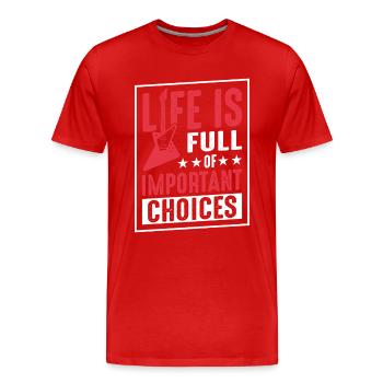 Das Leben ist voller wichtiger Entscheidungen - Männer Premium Bio T-Shirt - Rot - Vorne - Damien (186cm)