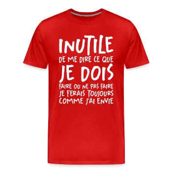Inutile De Me Dire Ce Que Je Dois Faire - T-shirt bio Premium Homme - rouge - Devant - Damien (186cm)