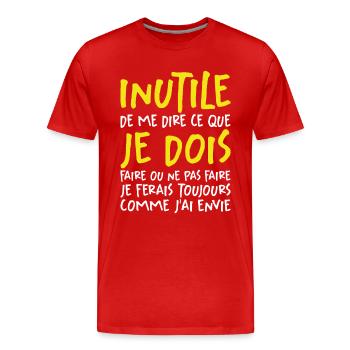 Inutile De Me Dire Ce Que Je Dois Faire - T-shirt bio Premium Homme - rouge - Devant - Damien (186cm)