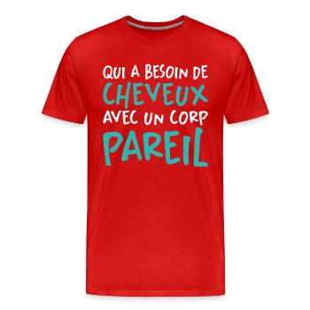 Qui A Besoin De Cheveux Avec Un Corp Pareil - T-shirt bio Premium Homme - rouge - Devant - Damien (186cm)