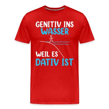 Genitiv Ins Wasser Weil Es Dativ Ist - Männer Premium Bio T-Shirt - Rot - Vorne - Damien (186cm)