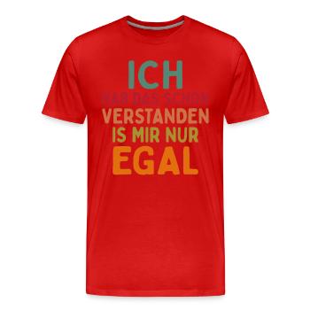 Ich Hab Das Schon Verstanden Ist Mir Nur Egal - Männer Premium Bio T-Shirt - Rot - Vorne - Damien (186cm)