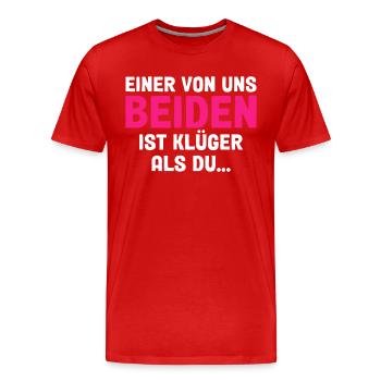 Einer Von Uns Beiden Ist Klüger Als Du - Männer Premium Bio T-Shirt - Rot - Vorne - Damien (186cm)