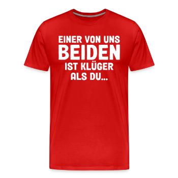 Einer Von Uns Beiden Ist Klüger Als Du - Männer Premium Bio T-Shirt - Rot - Vorne - Damien (186cm)