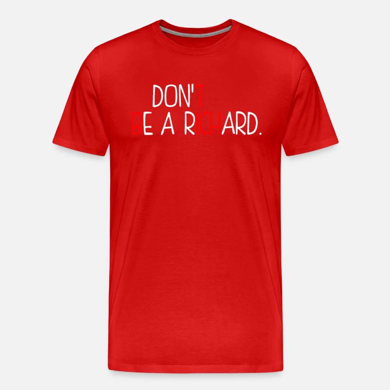 Dont Be A Richard - T-shirt bio Premium Homme - rouge